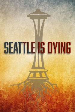 watch free Seattle is Dying hd online