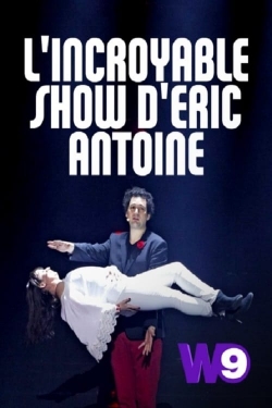 watch free L'Incroyable Show d'Eric Antoine hd online