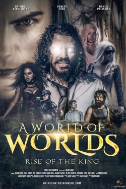 watch free A World Of Worlds: Rise of the King hd online