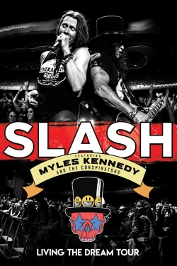 watch free Slash featuring Myles Kennedy & The Conspirators - Living The Dream Tour hd online