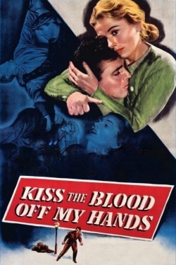 watch free Kiss the Blood Off My Hands hd online