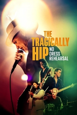 watch free The Tragically Hip: No Dress Rehearsal hd online