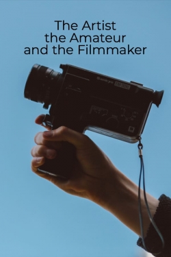 watch free The Artist, the Amateur, and the Filmmaker hd online