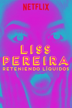 watch free Liss Pereira: Renteniendo Liquidos hd online